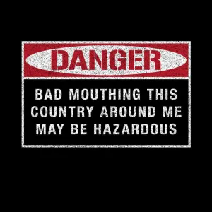 Danger Bad Mouthing This Country T-shirt