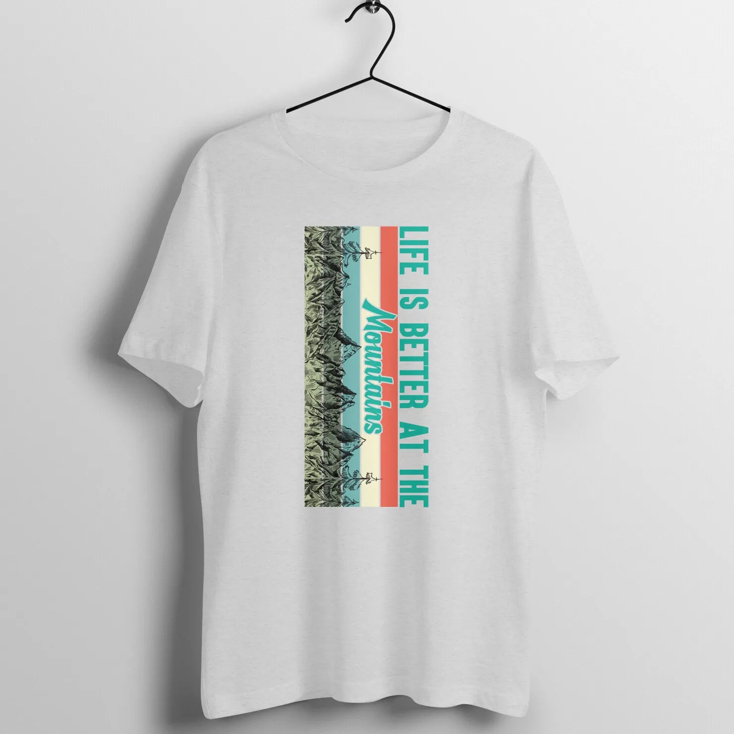 Life is better at the mountains T-shirt