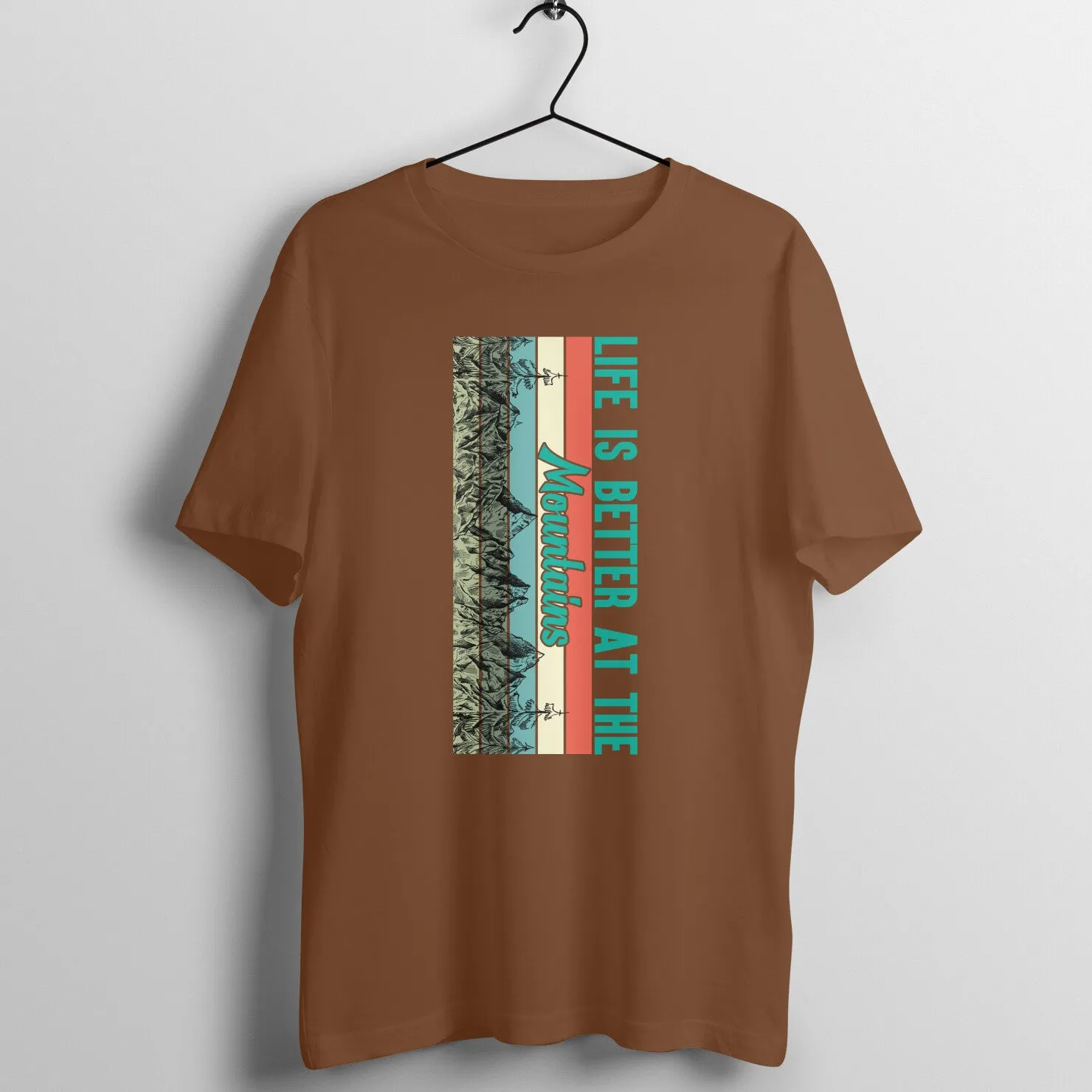Life is better at the mountains T-shirt