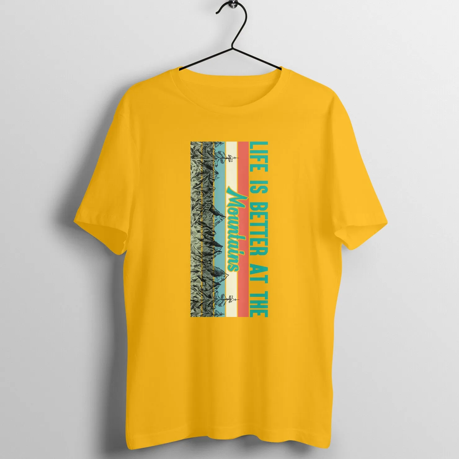 Life is better at the mountains T-shirt