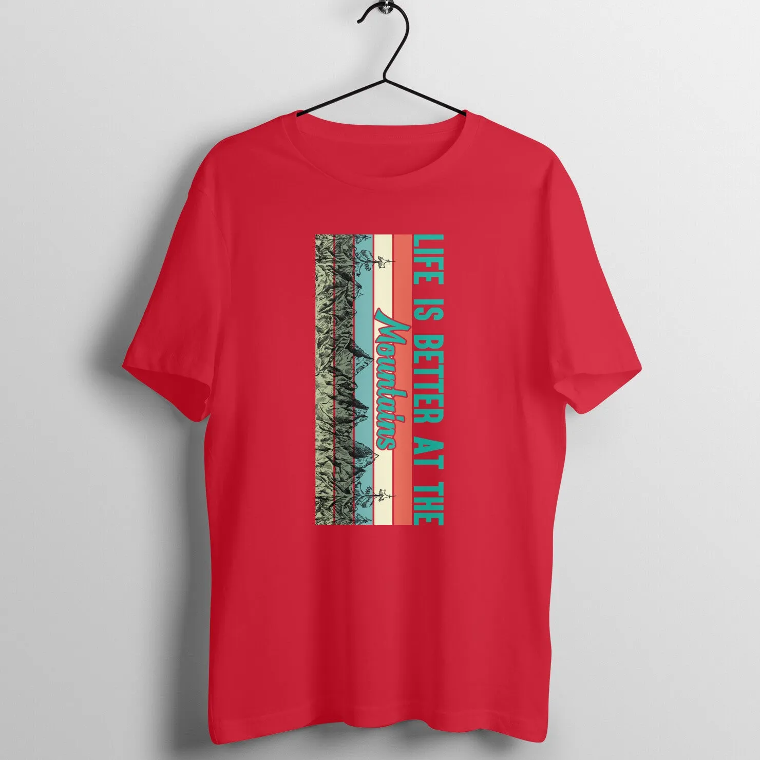 Life is better at the mountains T-shirt