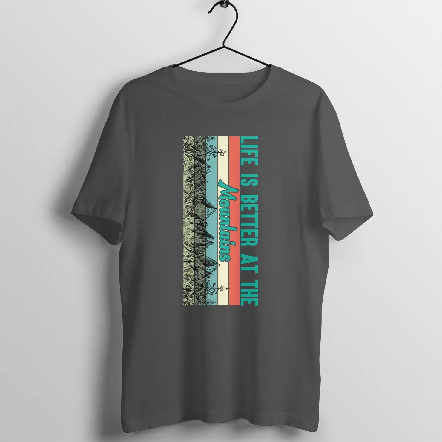 Life is better at the mountains T-shirt